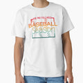 Baseball Season T-Shirt - Fun Novelty Design Unisex - T-Shirt, Sweatshirt, Hoodie