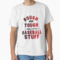 Rough And Tough And Little Baseball T-Shirt - Graphic Print for Adults - T-Shirt, Sweatshirt, Hoodie