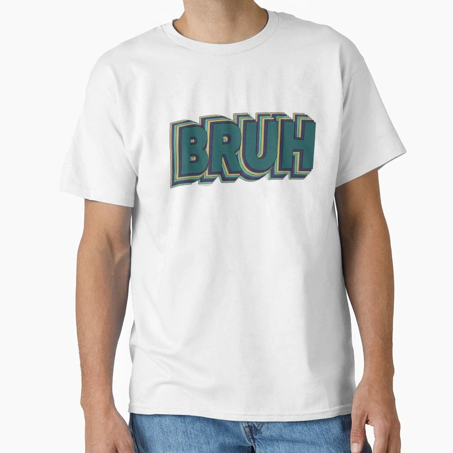 Bruh T-Shirt - Custom Art Print Unisex - T-Shirt, Sweatshirt, Hoodie
