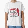 Cardinals Appear When Angels Are Near T-Shirt - Streetwear Style Unisex - T-Shirt, Sweatshirt, Hoodie