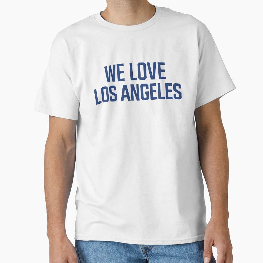 We Love Los Angeles T-Shirt - Graphic Print Men Women - T-Shirt, Sweatshirt, Hoodie
