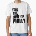 Love Philly Philadelphia Philly T-Shirt - Casual Everyday Wear Men Women - T-Shirt, Sweatshirt, Hoodie