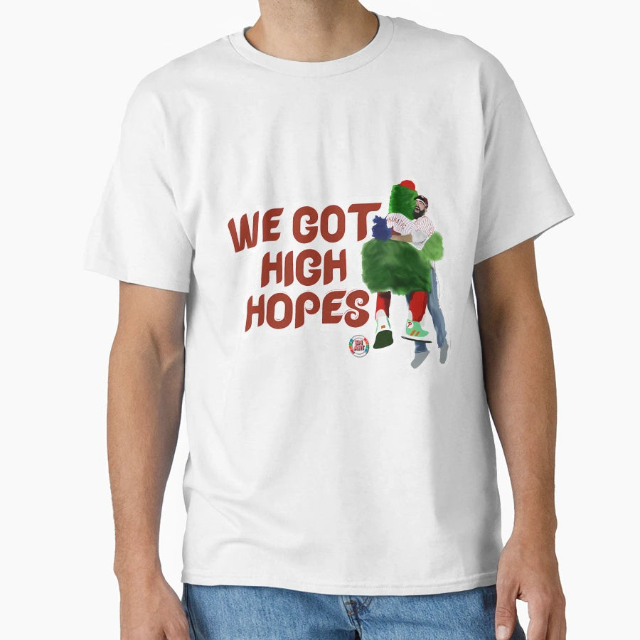 We Got High Hopes T-Shirt - Streetwear Style Men Women - T-Shirt, Sweatshirt, Hoodie