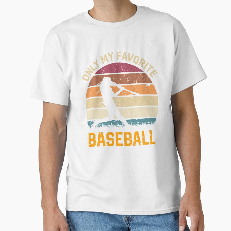 Only My Favorite Baseball T-Shirt - Novelty Apparel for Adults - T-Shirt, Sweatshirt, Hoodie
