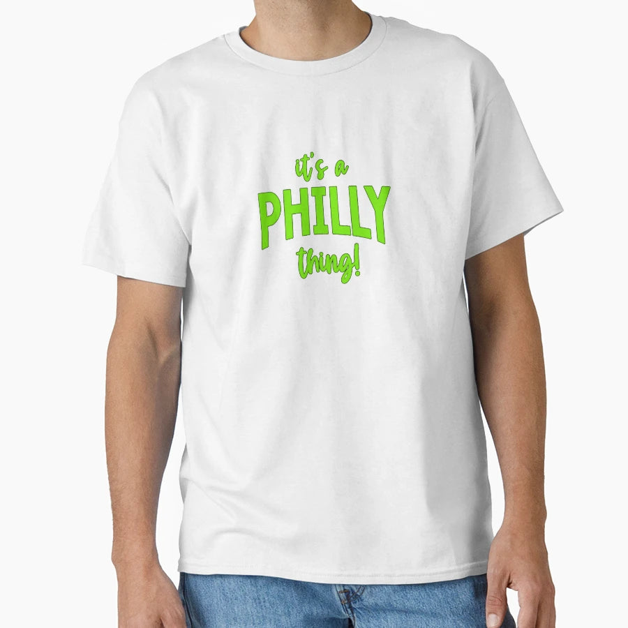Its Philly Thing T-Shirt - Streetwear Style Unisex - T-Shirt, Sweatshirt, Hoodie