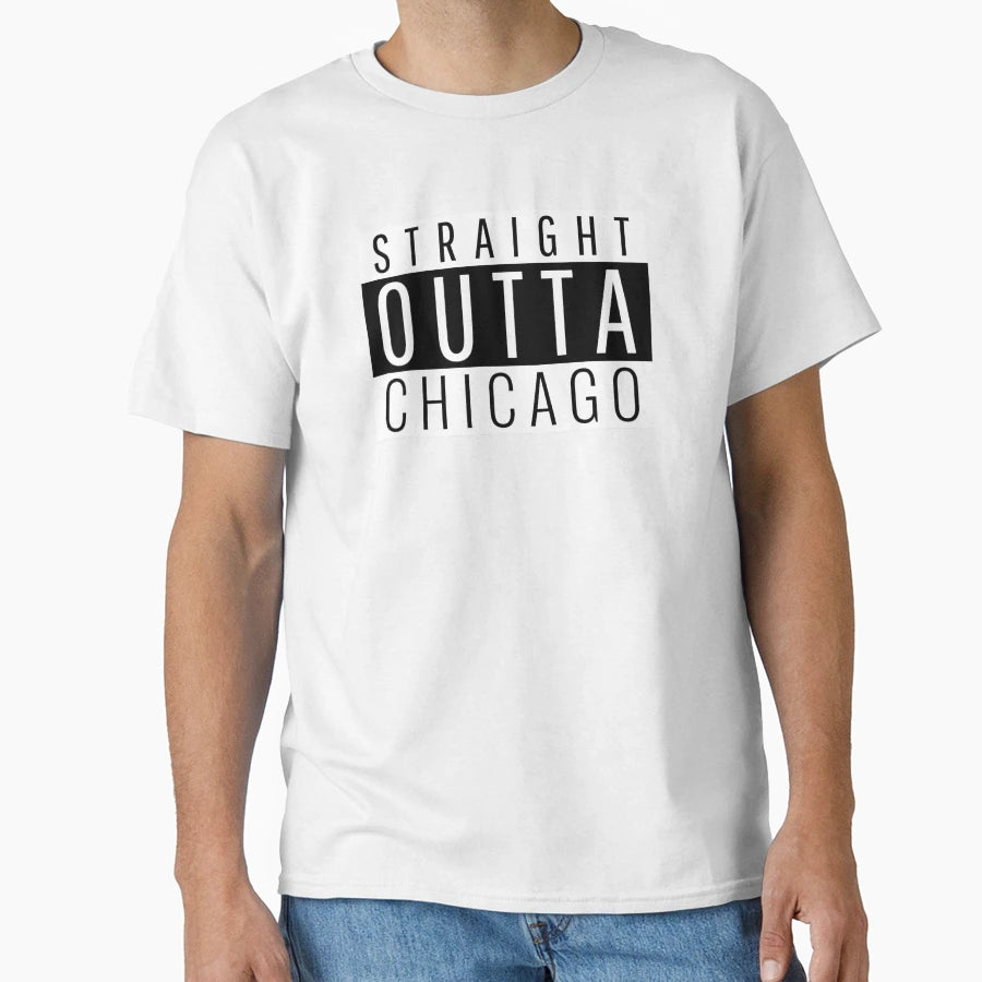 Straight Outta Chicago Illinois T-Shirt - Trendy Graphic Unisex - T-Shirt, Sweatshirt, Hoodie