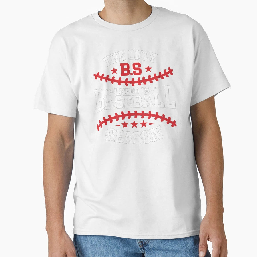 Only Bs I Need Is Baseball Season T-Shirt - Aesthetic Graphic for Adults - T-Shirt, Sweatshirt, Hoodie