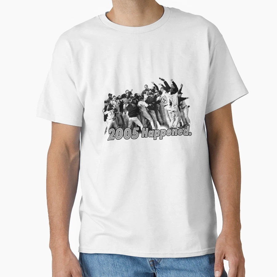 2005 Happened T-Shirt - Graphic Print Unisex - T-Shirt, Sweatshirt, Hoodie