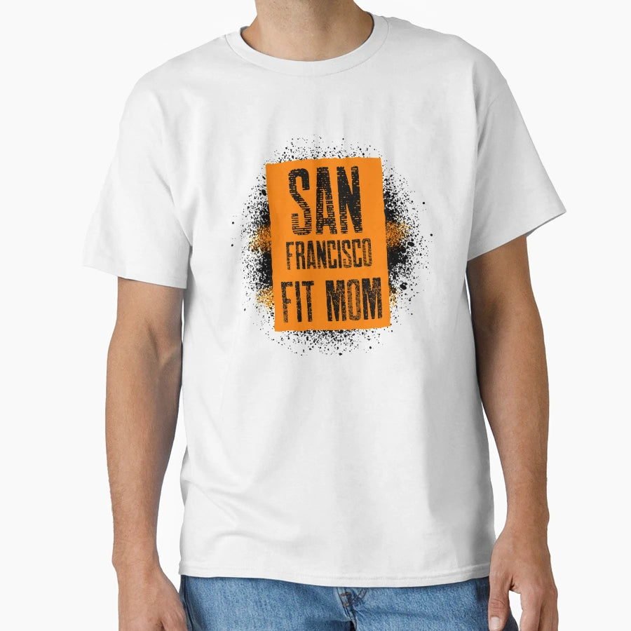 Fit Mom San Francisco Best Fitness T-Shirt - Trendy Graphic for Adults - T-Shirt, Sweatshirt, Hoodie