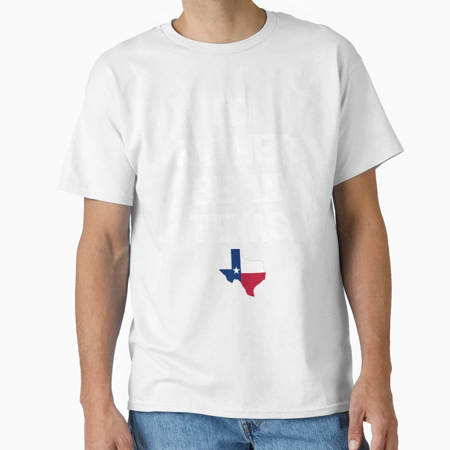 Id Rather Be Texas T-Shirt - Graphic Print for Adults - T-Shirt, Sweatshirt, Hoodie