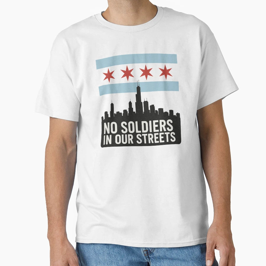 No Soldiers Our Streets Chicago Flag T-Shirt - Streetwear Style for Adults - T-Shirt, Sweatshirt, Hoodie