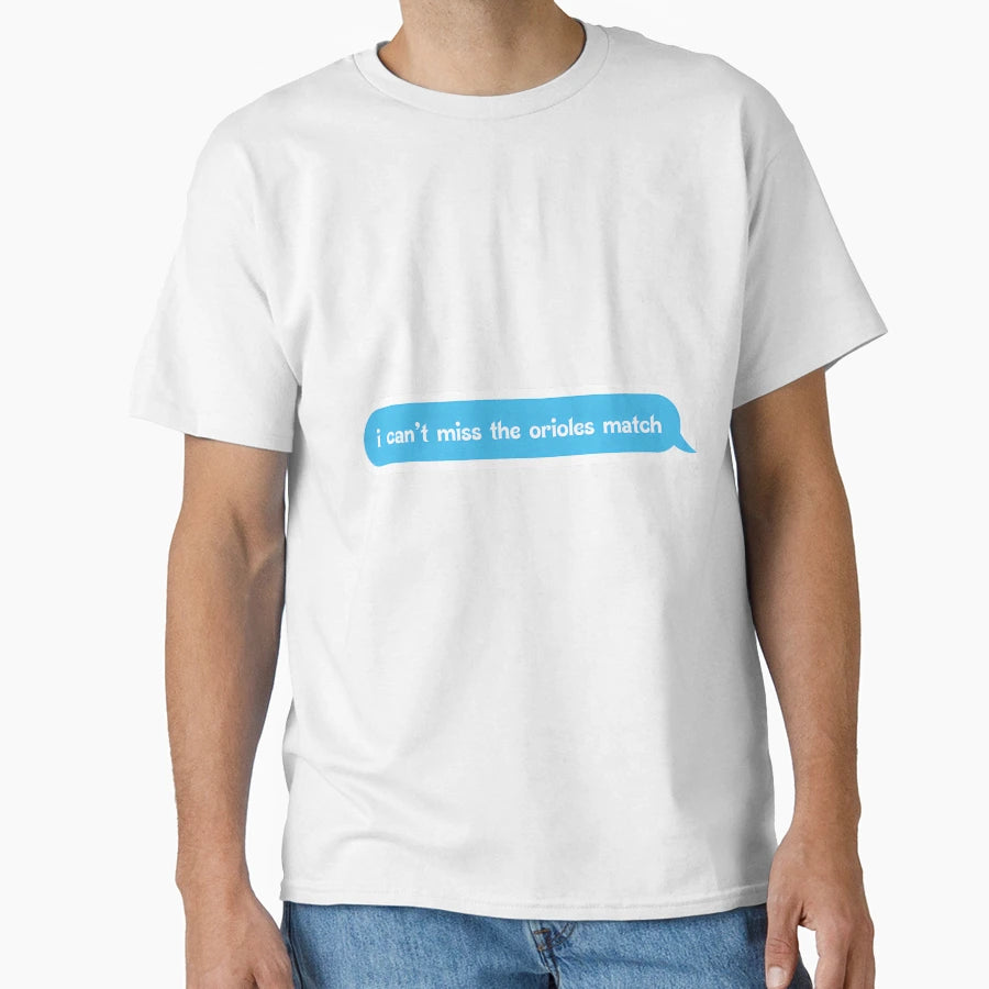 I Cant Miss Orioles Match T-Shirt - Novelty Apparel Unisex - T-Shirt, Sweatshirt, Hoodie