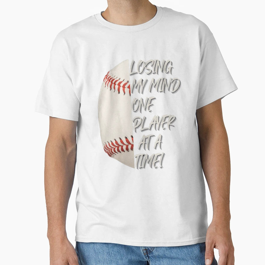 Losing My Mind One Player Time Baseball T-Shirt - Graphic Print Men Women - T-Shirt, Sweatshirt, Hoodie