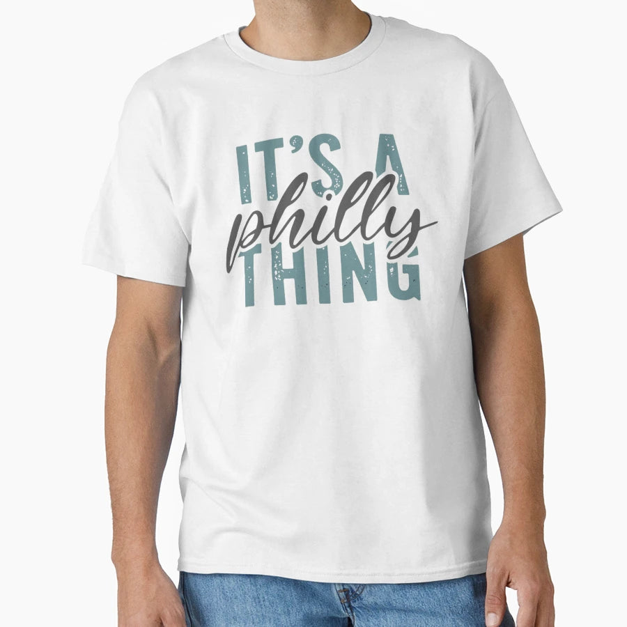 Its Philly Thing Its Philadelphia T-Shirt - Fun Novelty Design Men Women - T-Shirt, Sweatshirt, Hoodie