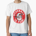 Baseball Is Fun T-Shirt - Fun Novelty Design Unisex - T-Shirt, Sweatshirt, Hoodie