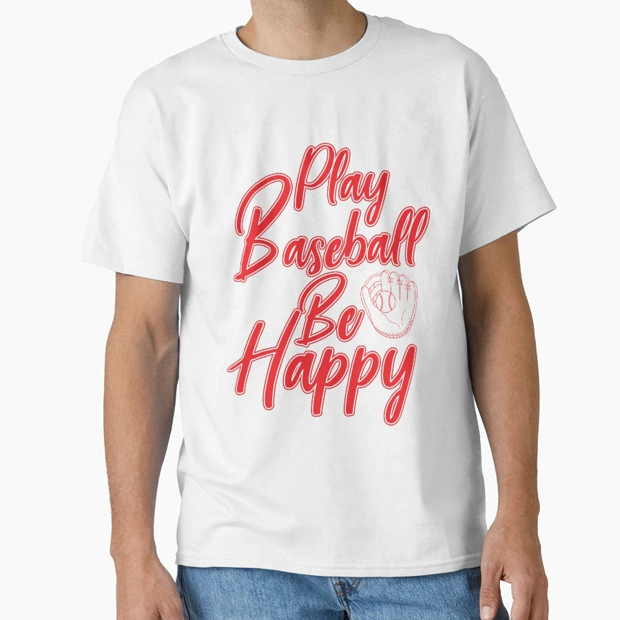 Be Happy Play Baseball T-Shirt - Aesthetic Graphic Men Women - T-Shirt, Sweatshirt, Hoodie