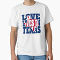 Love Lives Texas T-Shirt - Unique Graphic Unisex - T-Shirt, Sweatshirt, Hoodie