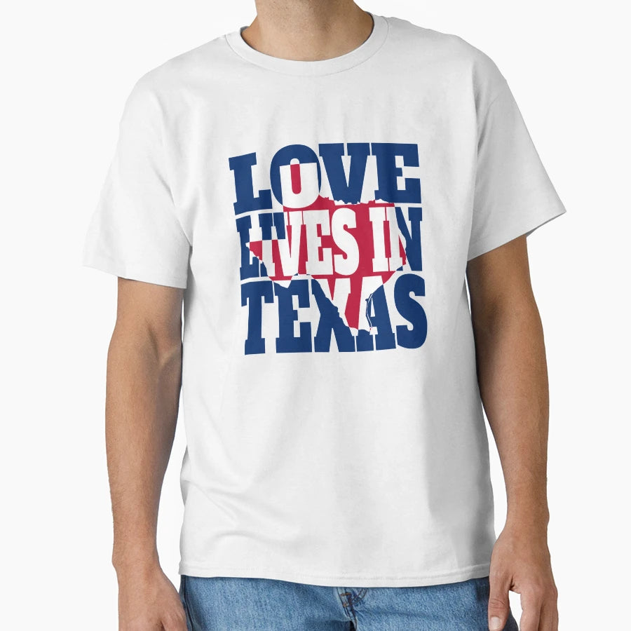 Love Lives Texas T-Shirt - Unique Graphic Unisex - T-Shirt, Sweatshirt, Hoodie