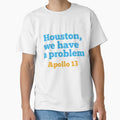 Houston We Have Problem T-Shirt - Unique Graphic Men Women - T-Shirt, Sweatshirt, Hoodie