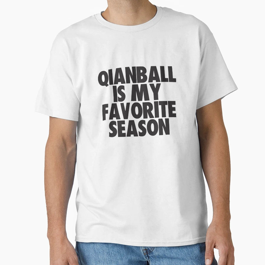 Qianball Is My Favorite Season Gift T-Shirt - Casual Everyday Wear Unisex - T-Shirt, Sweatshirt, Hoodie