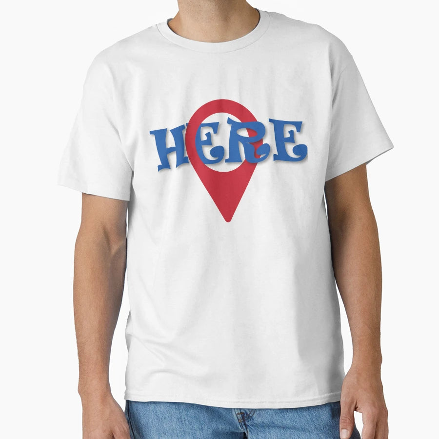 Location Is Here T-Shirt - Novelty Apparel Unisex - T-Shirt, Sweatshirt, Hoodie