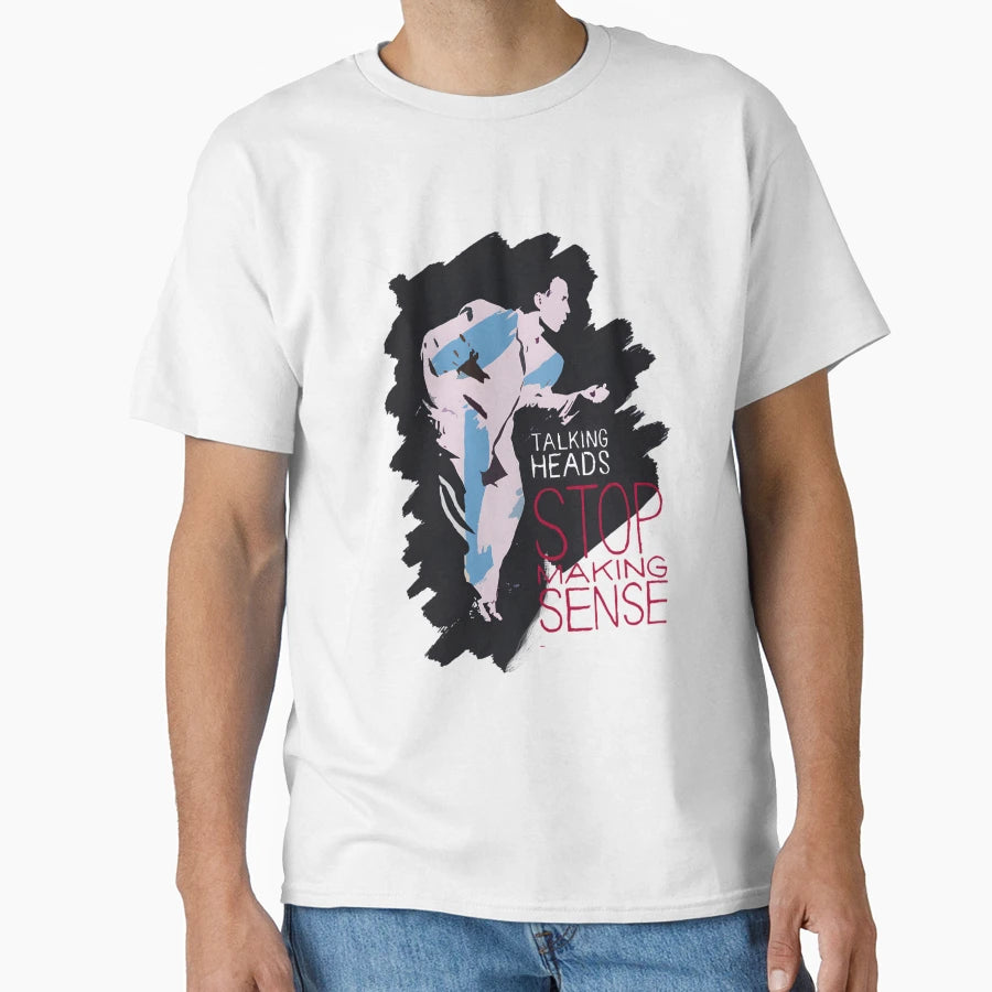 Stop Making Sense T-Shirt - Novelty Apparel Unisex - T-Shirt, Sweatshirt, Hoodie