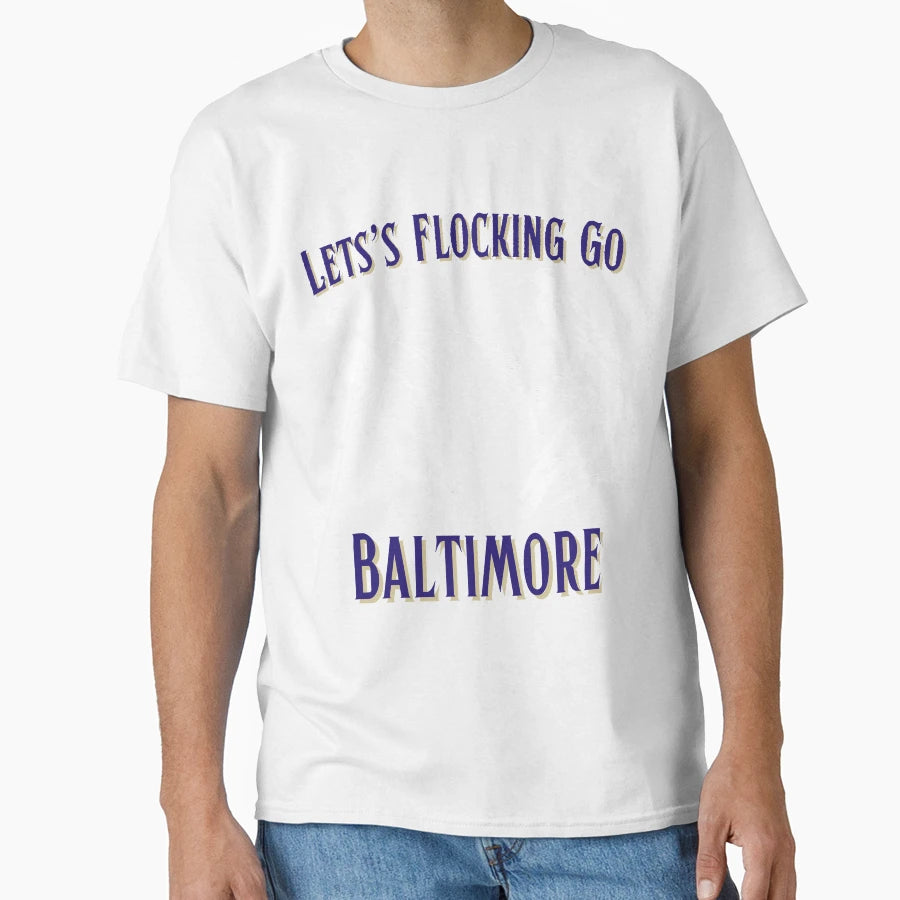 Lets Flocking Go Baltimore T-Shirt - Aesthetic Graphic Unisex - T-Shirt, Sweatshirt, Hoodie