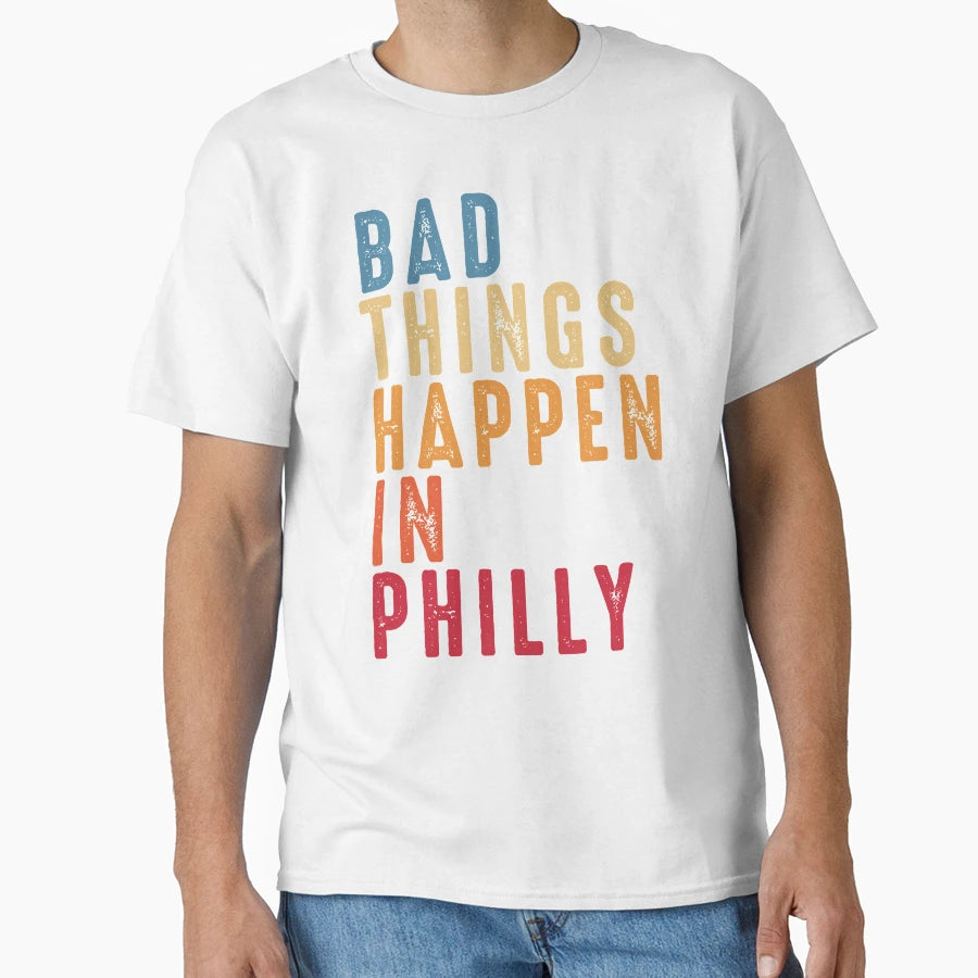 Bad Things Happen Philadelphia Gritty T-Shirt - Novelty Apparel Men Women - T-Shirt, Sweatshirt, Hoodie