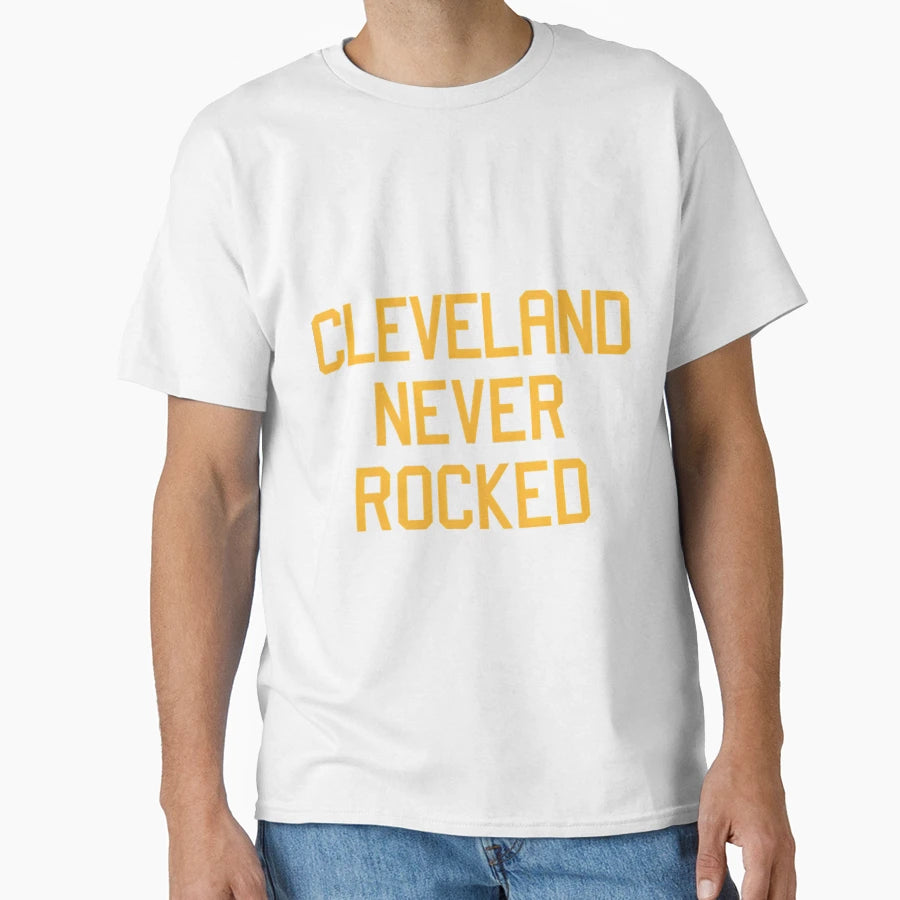 Cleveland Never Rocked T-Shirt - Custom Art Print Unisex - T-Shirt, Sweatshirt, Hoodie
