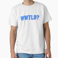 Wwtld T-Shirt - Fun Novelty Design Unisex - T-Shirt, Sweatshirt, Hoodie