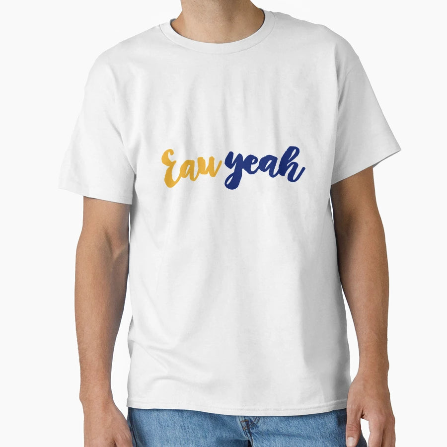 Eau Yeah T-Shirt - Minimalist Print Unisex - T-Shirt, Sweatshirt, Hoodie