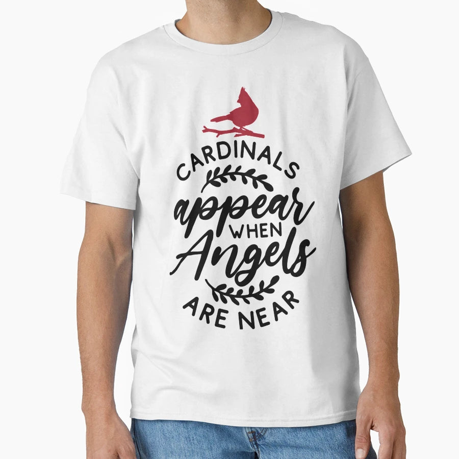 Cardinals Appear When Angels Are Near T-Shirt - Unique Graphic for Adults - T-Shirt, Sweatshirt, Hoodie