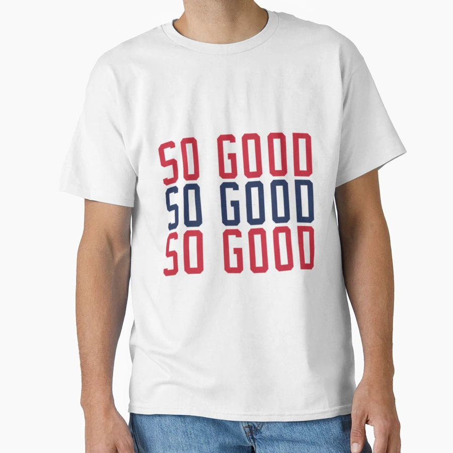 So Good T-Shirt - Trendy Graphic Men Women - T-Shirt, Sweatshirt, Hoodie