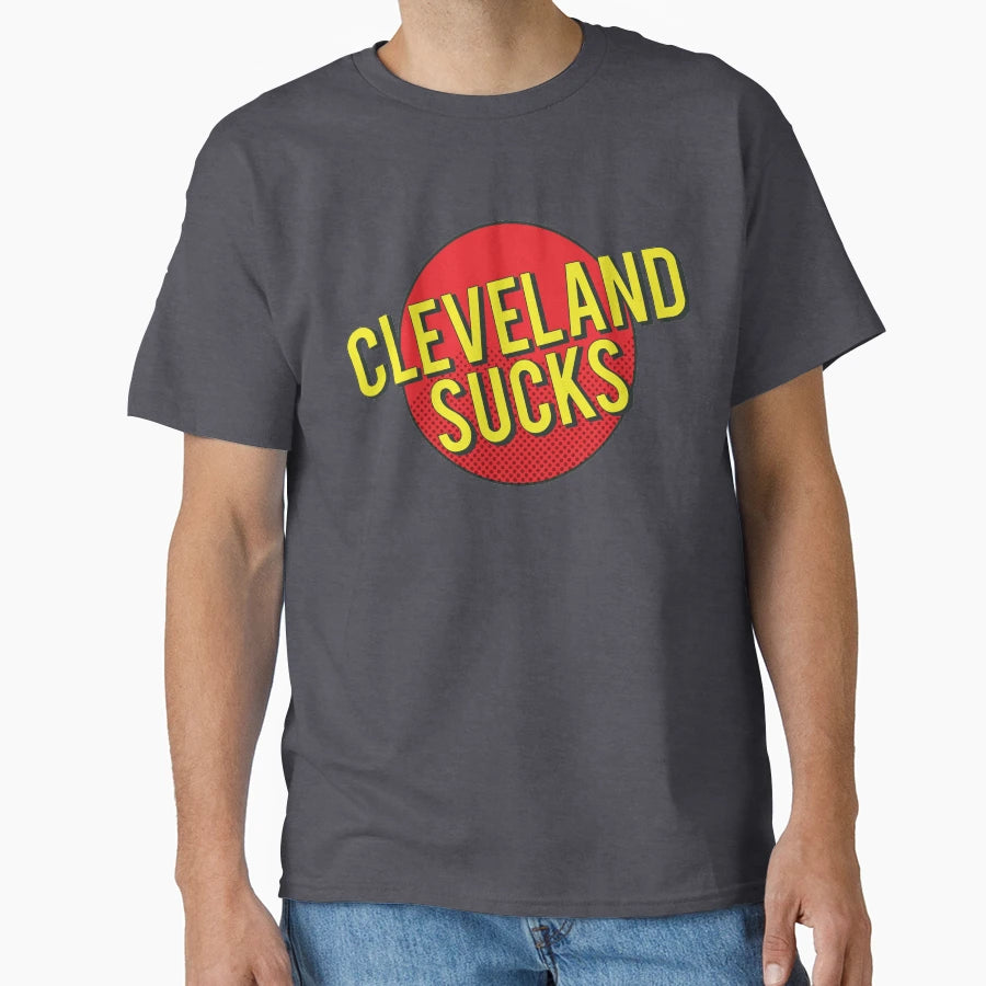 Cleveland Sucks T-Shirt - Novelty Apparel Unisex - T-Shirt, Sweatshirt, Hoodie