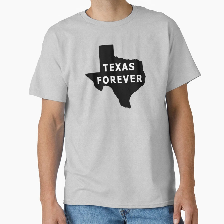 Texas Forever Forever T-Shirt - Trendy Graphic Unisex - T-Shirt, Sweatshirt, Hoodie