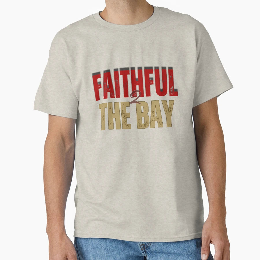 Faithful To Bay 49Ers T-Shirt - Fun Novelty Design Men Women - T-Shirt, Sweatshirt, Hoodie