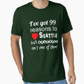 99 Reasons To Love Seattle But T-Shirt - Novelty Apparel for Adults - T-Shirt, Sweatshirt, Hoodie