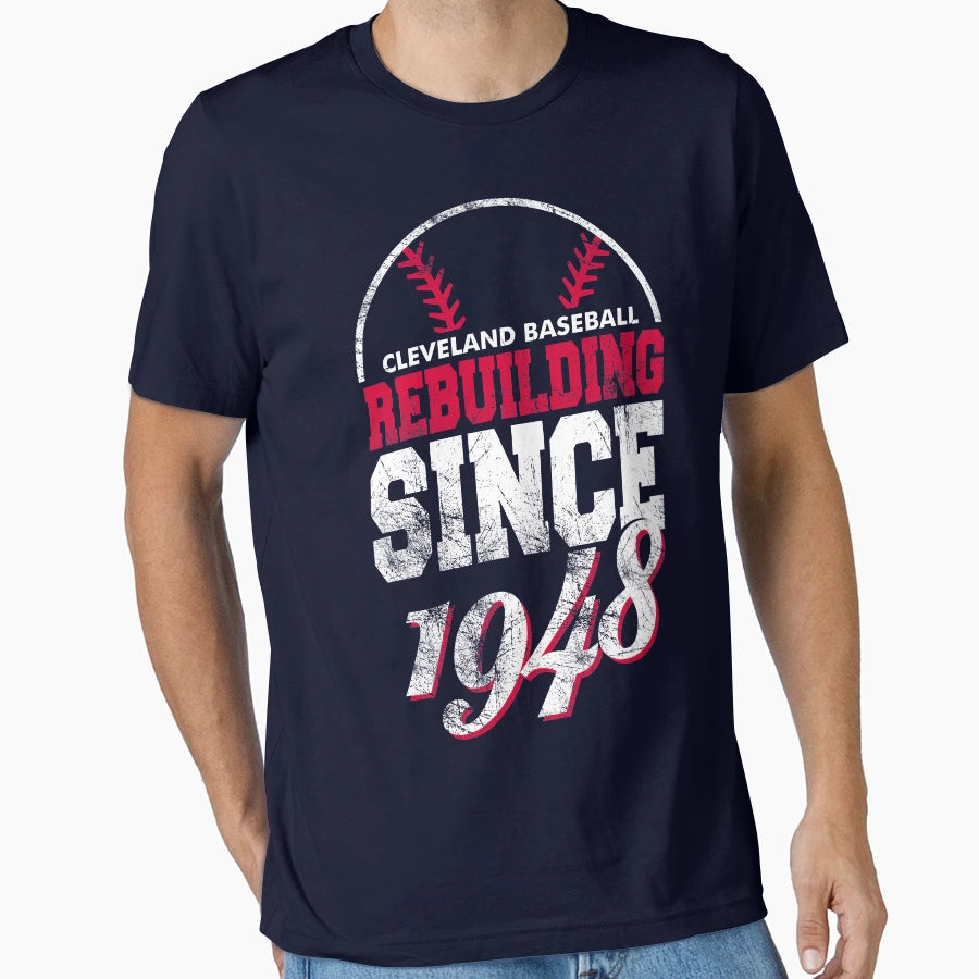 Cleveland Baseball Rebuilding T-Shirt - Novelty Apparel Men Women - T-Shirt, Sweatshirt, Hoodie
