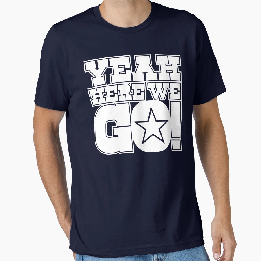 Dallas Cowboys DP Yeah Here We Go T-Shirt - Aesthetic Graphic Men Women - T-Shirt, Sweatshirt, Hoodie
