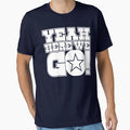 Dallas Cowboys DP Yeah Here We Go T-Shirt - Aesthetic Graphic Men Women - T-Shirt, Sweatshirt, Hoodie