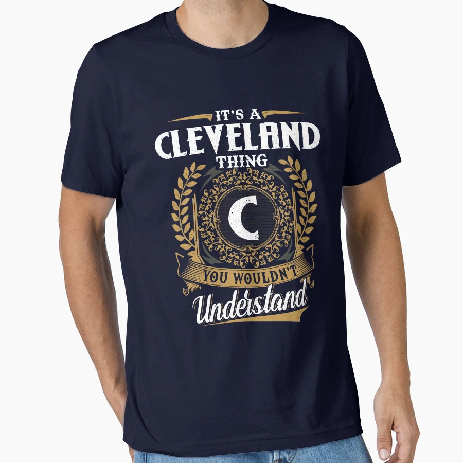 It Is Cleveland Thing You Wouldnt T-Shirt - Fun Novelty Design for Adults - T-Shirt, Sweatshirt, Hoodie