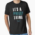 Original Its Philly Thing T-Shirt - Minimalist Print Unisex - T-Shirt, Sweatshirt, Hoodie