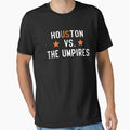 Houston Vs Umpires Usa Gift Adults T-Shirt - Unique Graphic Men Women - T-Shirt, Sweatshirt, Hoodie