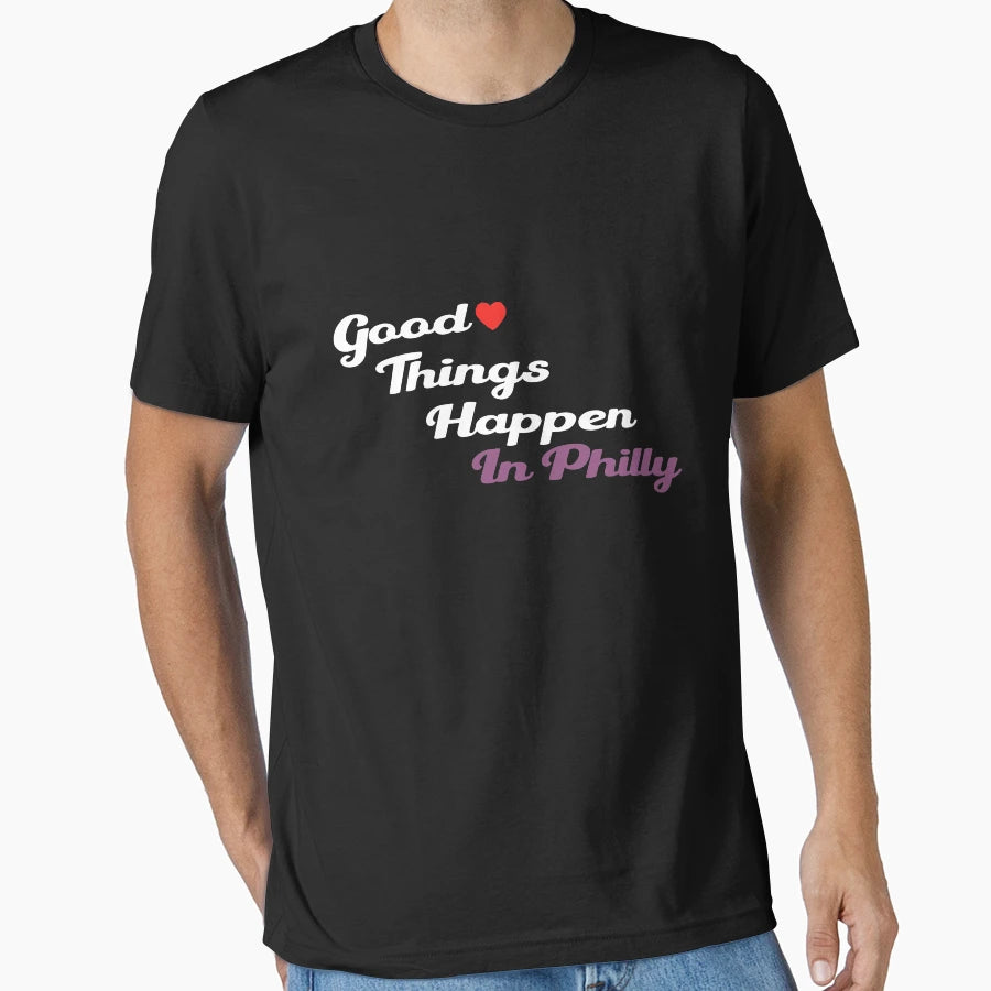 Good Things Happen Philly T-Shirt - Novelty Apparel Men Women - T-Shirt, Sweatshirt, Hoodie