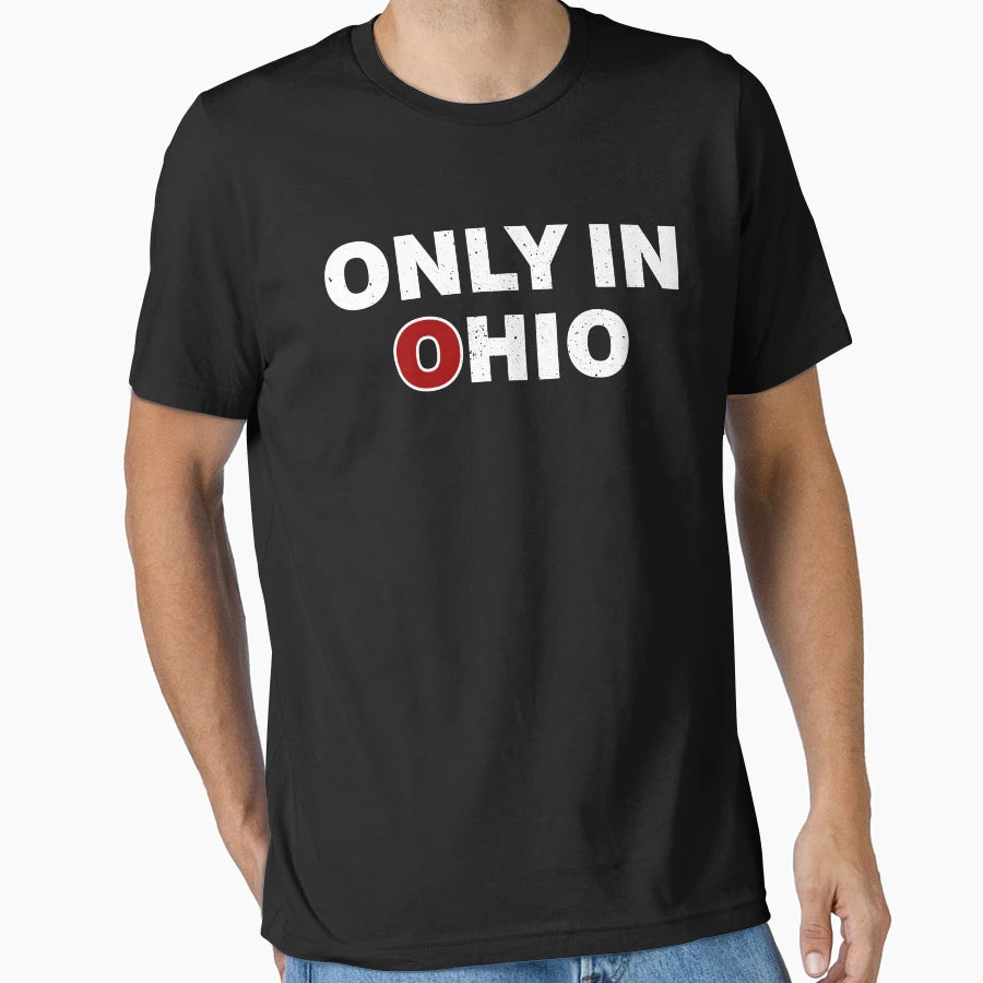 Only Ohio T-Shirt - Novelty Apparel for Adults - T-Shirt, Sweatshirt, Hoodie