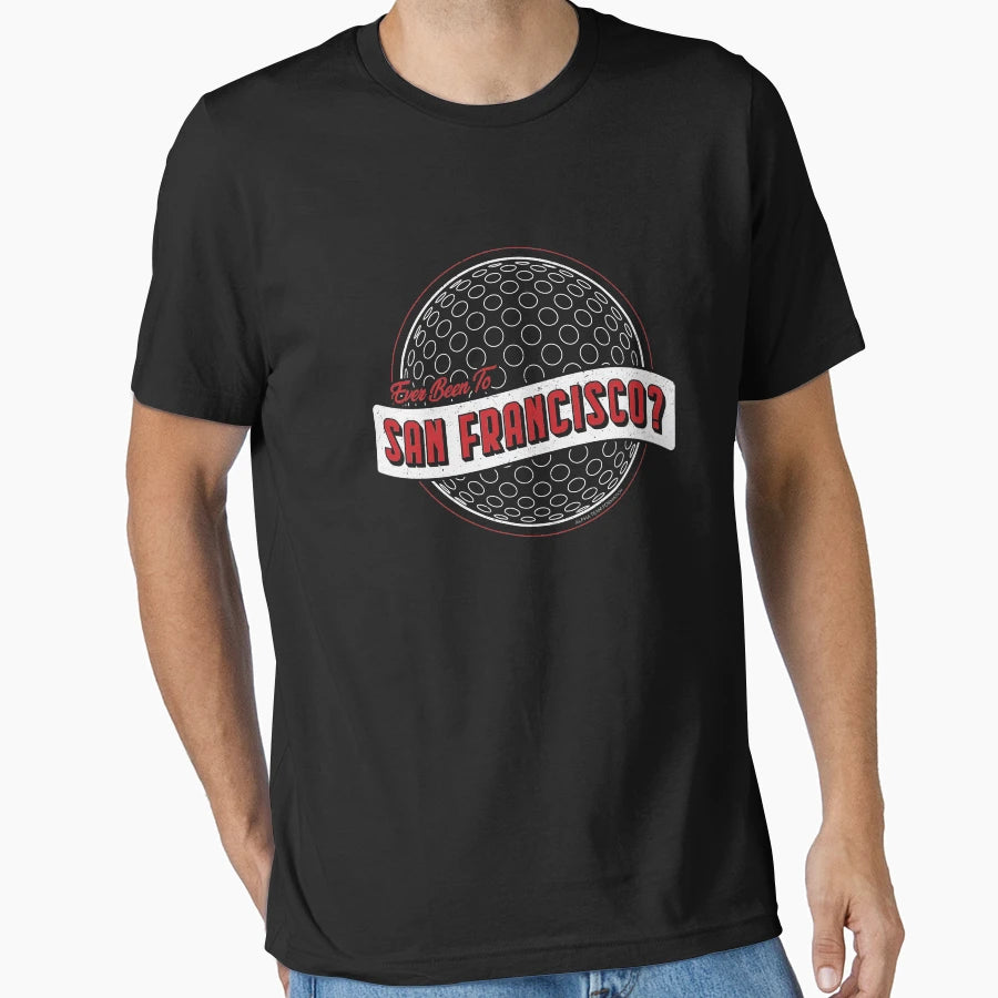 Ever Been To San Francisco T-Shirt - Fun Novelty Design for Adults - T-Shirt, Sweatshirt, Hoodie