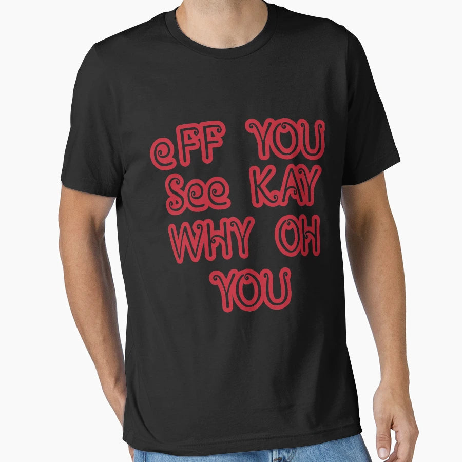 You See Kay Why Oh You T-Shirt - Trendy Graphic for Adults - T-Shirt, Sweatshirt, Hoodie