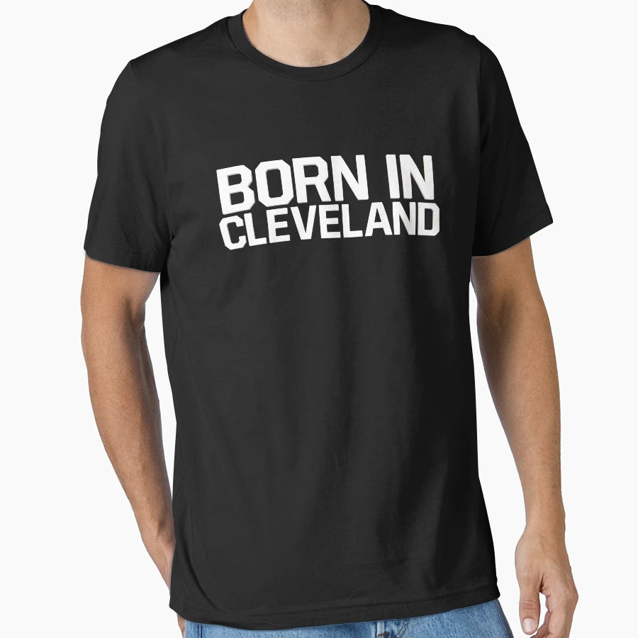 Born Cleveland T-Shirt - Aesthetic Graphic Men Women - T-Shirt, Sweatshirt, Hoodie