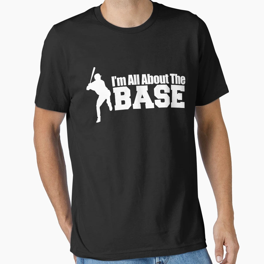 I Am All About Base Baseball T-Shirt - Trendy Graphic for Adults - T-Shirt, Sweatshirt, Hoodie