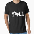 Texas Yall T-Shirt - Trendy Graphic Unisex - T-Shirt, Sweatshirt, Hoodie